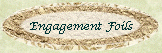 Engagement Foils